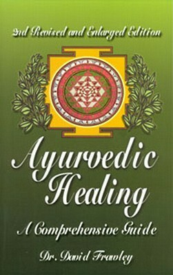 Ayurvedic Healing: A Comprehensive Guide by David Frawley