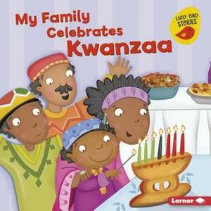 My Family Celebrates Kwanzaa by Lisa Bullard, Constanza Basaluzzo