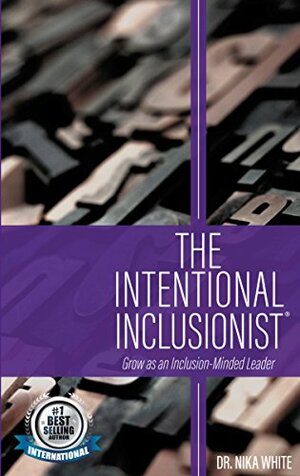 The Intentional Inclusionist™ by Nika White