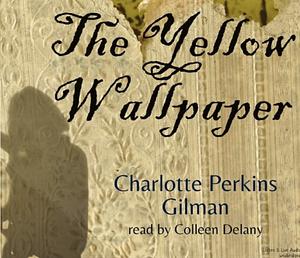 The Yellow Wall-Paper by Charlotte Perkins Gilman