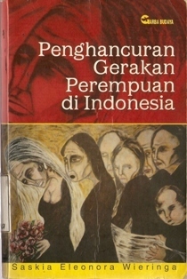 Penghancuran Gerakan Perempuan di Indonesia by Hersri Setiawan, Stanley Adi Prasetyo, Saskia E. Wieringa