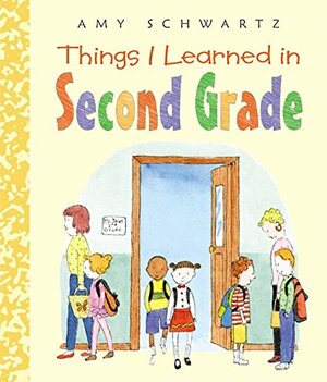 Things I Learned in Second Grade by Amy Schwartz