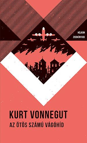 Az ötös számú vágóhíd by Kurt Vonnegut