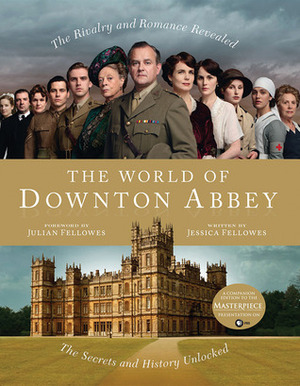 The World of Downton Abbey by Jessica Fellowes, Julian Fellowes
