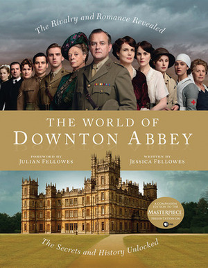 The World of Downton Abbey by Julian Fellowes, Jessica Fellowes