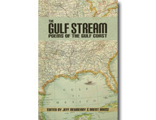 The Gulf Stream:Poems of the Gulf Coast by Jeff Newberry, Anne Fisher-Wirth, Martha Serpas, Mary Jane Ryals, Bin Ramke, Brett Foster, Susan Cerulean, Brent Newsom, Brent House, Rebecca Morgan-Frank, Katie Riegel, Allison Pelegrin, Peter Cooley, Cleopatra Mathis