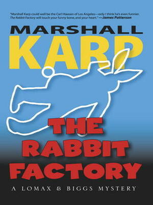 The Rabbit Factory by Marshall Karp