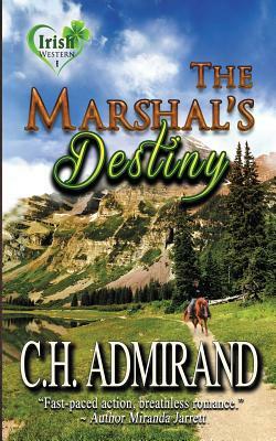 The Marshal's Destiny by C. H. Admirand