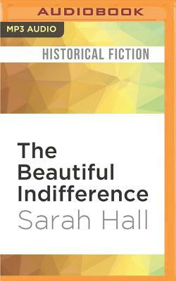 The Beautiful Indifference by Sarah Hall