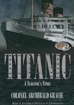 Titanic: A Survivor's Story by Colonel Archibald Gracie