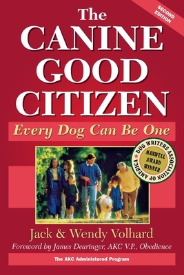 The Canine Good Citizen: Every Dog Can Be One by Jack Volhard, Wendy Volhard