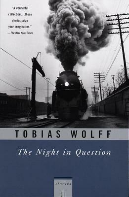 The Night in Question: Stories by Tobias Wolff
