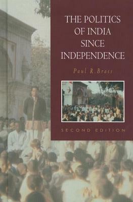 The Politics of India Since Independence by Paul R. Brass