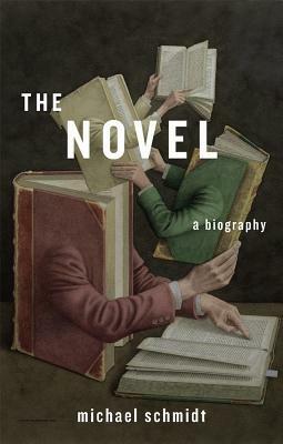 The Novel: A Biography by Michael Schmidt