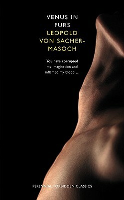 Venus in Furs (Harper Perennial Forbidden Classics) by Leopold von Sacher-Masoch
