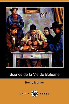 Scenes de La Vie de Boheme (Dodo Press) by Henri Murger