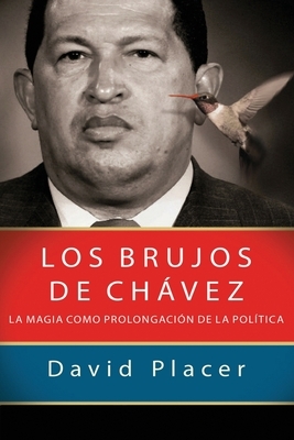 Los brujos de Chávez by David Placer