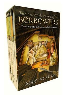 The Complete Adventures of the Borrowers by Mary Norton