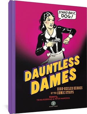 Dauntless Dames: High-Heeled Heroes of the Comics by Trina Robbins, Peter Maresca