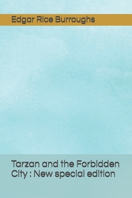 Tarzan and the Forbidden City: New special edition by Edgar Rice Burroughs