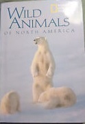 Wild Animals of North America by National Geographic