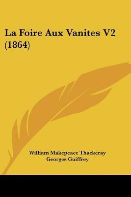 La Foire Aux Vanites V2 by William Makepeace Thackeray, Georges Guiffrey