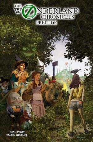 The Oz/Wonderland Chronicles: Prelude Trade Paperback by Ben Avery, Casey Heying
