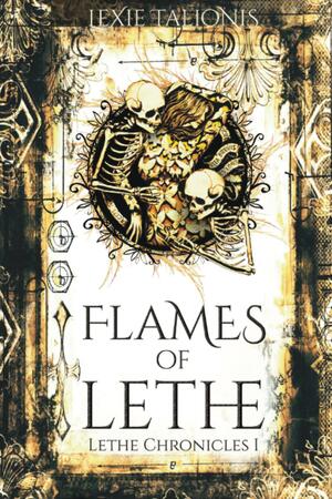 Flames of Lethe: Lethe Chronicles I by Lexie Talionis