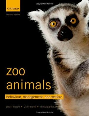 Zoo Animals: Behaviour, Management, and Welfare by Geoffrey R. Hosey, Sheila Pankhurst, Vicky Melfi