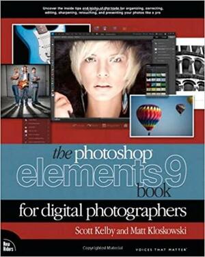 The Photoshop Elements 9 Book for Digital Photographers by Scott Kelby, Matt Kloskowski