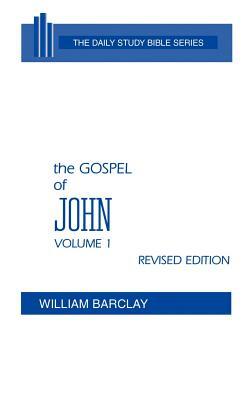 The Gospel of John: Volume 1 (Chapters 1 to 7) by William Barclay