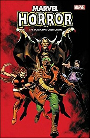 Marvel Horror: The Magazine Collection by Steve Perry, Arvell Jones, Doug Moench, Tony Isabella, Steve Skeates, Stephen R. Bissette, Pablo Marcos, Juan Boix, Billy Graham, Bob Hall, Marv Wolfman, Ernie Chan, Vicente Alcazar, Win Mortimer, Michael Golden, Don McGregor, Gene Colan, George Tuska, Rico Rival, Ron Wilson, Tony DeZúñiga, Dave Simons, Bruce Jones, Steve Gerber, Kit Pearson, Chris Claremont