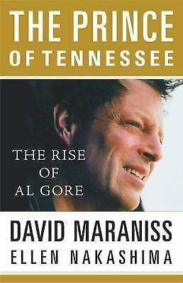 The Prince of Tennessee: The Rise of Al Gore by David Maraniss