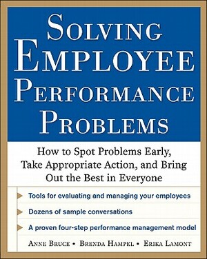 Solving Employee Performance Problems: How to Spot Problems Early, Take Appropriate Action, and Bring Out the Best in Everyone by Erika Lamont, Anne Bruce, Brenda Hampel