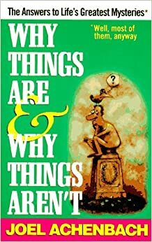 Why Things Are and Why Things Aren't by Joel Achenbach