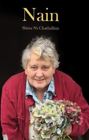 Nain by Sláine Ní Chathalláin