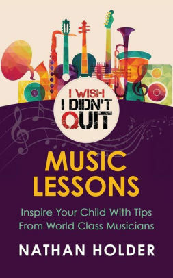 I Wish I Didn't Quit Music Lessons by Nathan Holder