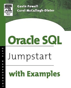 Oracle SQL: Jumpstart with Examples by Carol McCullough-Dieter, Gavin Jt Powell