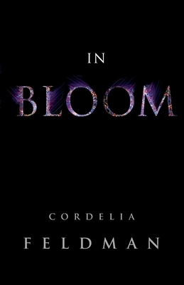 In Bloom by Cordelia Feldman