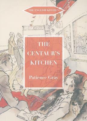 The Centaur's Kitchen by Patience Gray