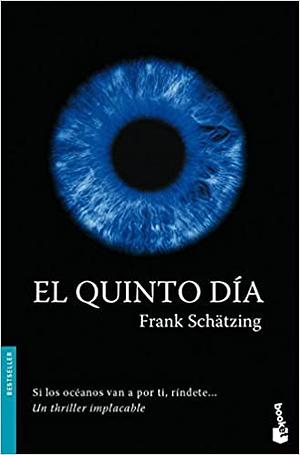 El quinto día by Frank Schätzing