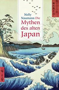 Die Mythen des alten Japan by Nelly Naumann