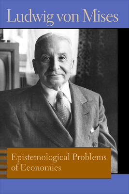 Epistemological Problems of Economics. Ludwig Von Mises by Ludwig von Mises