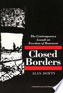 Closed Borders: The Contemporary Assault on Freedom of Movement by Alan Dowty