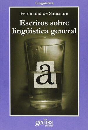 Escritos Sobre Linguistica General by Ferdinand de Saussure, Antoinette Weil