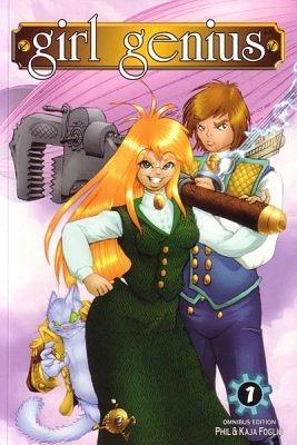 Girl Genius: Omnibus Edition #1: Omnibus Edition No. 1 by Phil Foglio