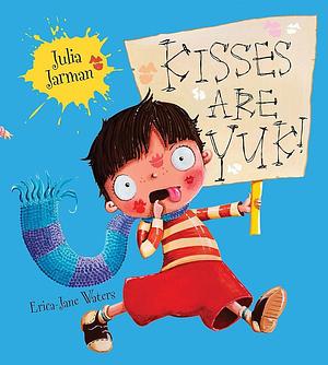 Kisses Are Yuk! by Julia Jarman, Erica-Jane Waters