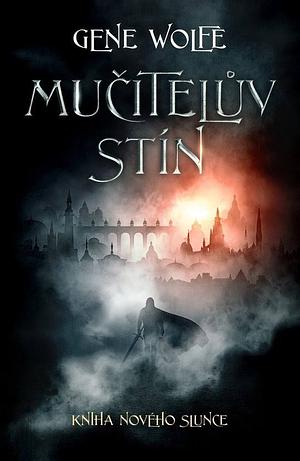 Kniha Nového Slunce: Mučitelův stín by Gene Wolfe