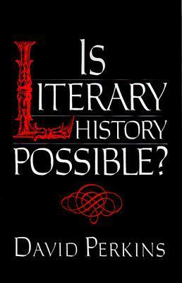 Is Literary History Possible? by David Perkins