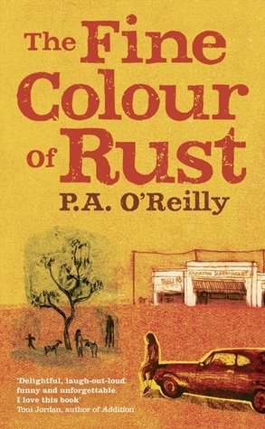 The Fine Colour of Rust by P.A. O'Reilly